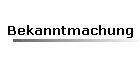 Bekanntmachung